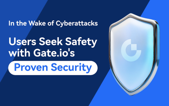 After Recent Cyberattacks, Users Seek Safety with Gate.io’s Proven Security