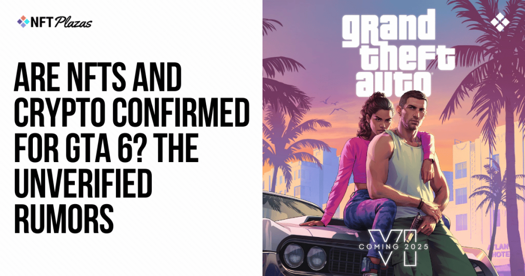 Are NFTs and Crypto Confirmed for GTA 6? The Unverified Rumors