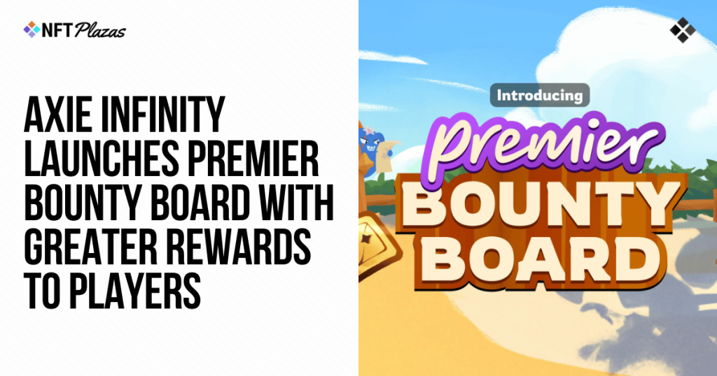 Axie Infinity Launches Premier Bounty Board with Greater Rewards