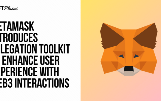 MetaMask Unveils Delegation Toolkit, Enhances User Experience