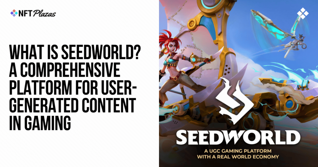 What is Seedworld? A Comprehensive UGC Gaming Platform