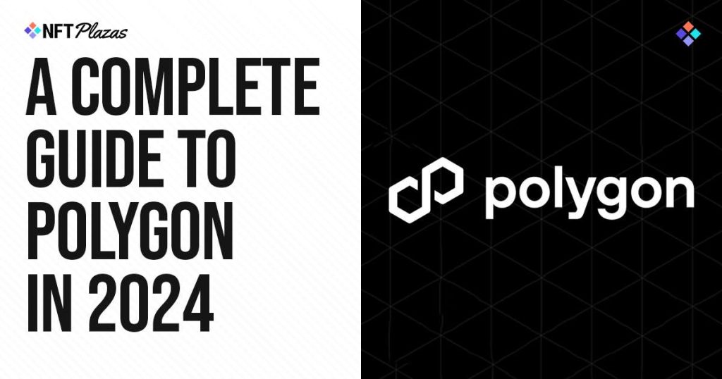 A Complete Guide to Polygon in 2024