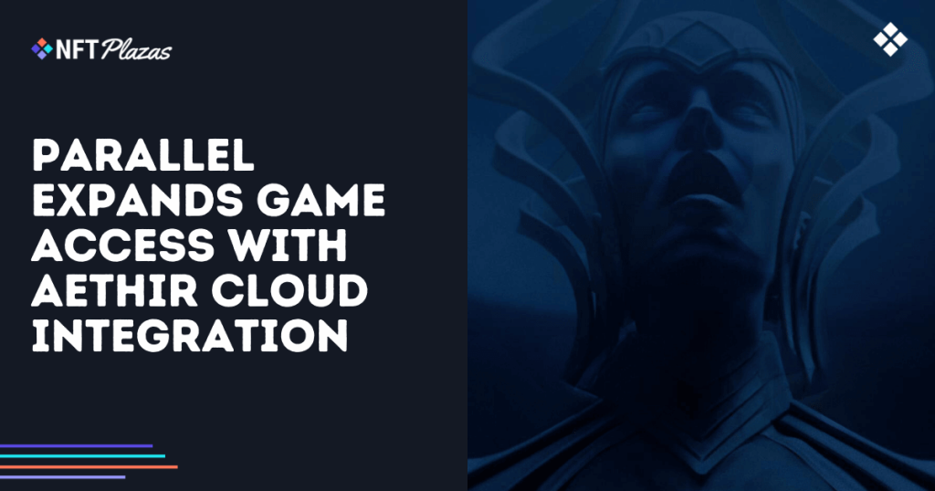 Parallel Expands Game Access with Aethir Cloud Integration