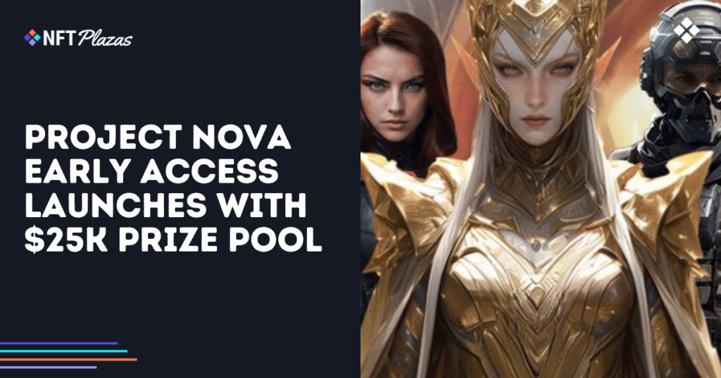 Project Nova Early Access Launches with $25K Prize Pool