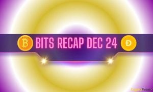 Bitcoin (BTC) Price Volatility, Bullish Dogecoin (DOGE) Predictions, and More: Bits Recap Dec 24