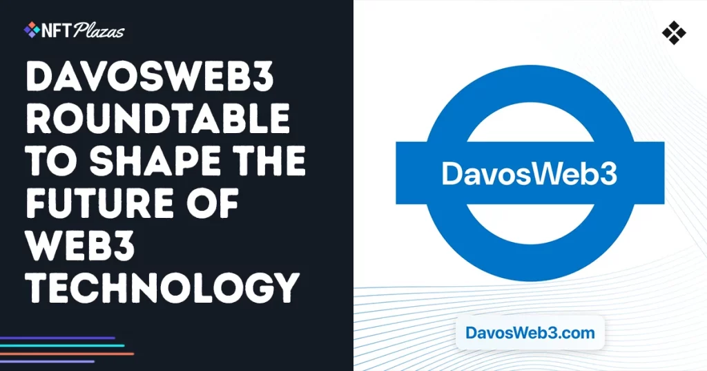 DavosWeb3 Roundtable To Shape The Future of Web3 Technology