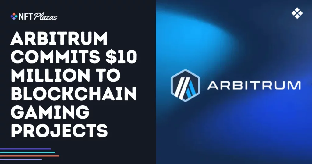 Arbitrum Commits $10 Million to Blockchain Gaming Projects