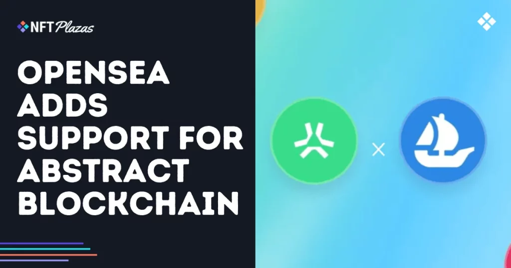 OpenSea Adds Support for Abstract Blockchain